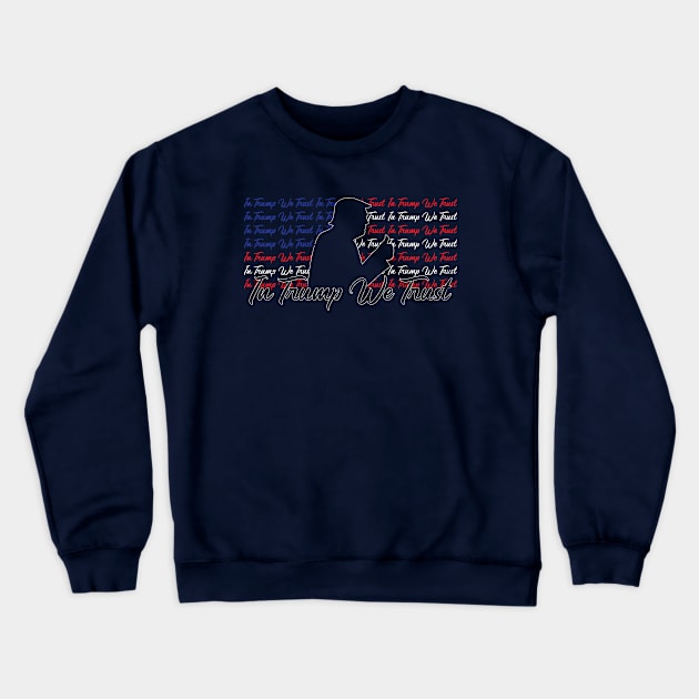 In Trump We Trust Crewneck Sweatshirt by Mercado Graphic Design